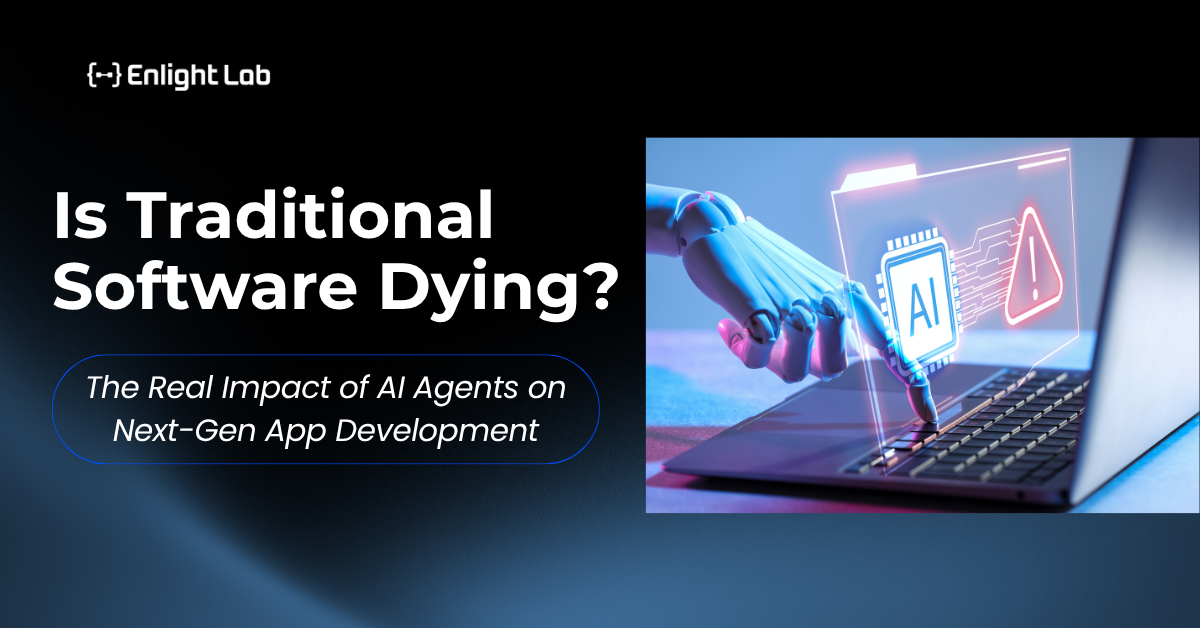 Is Traditional Software Dying? The Real Impact Of AI Agents On Next-Gen ...
