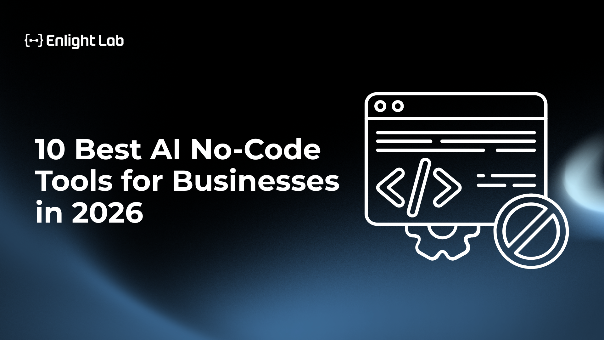 Top 10 AI No-Code Tools Enterprises Should Watch In 2026