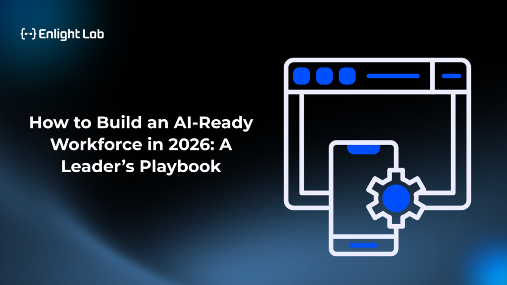 How to Build an AI-Ready Workforce in 2026: A Leader’s Playbook